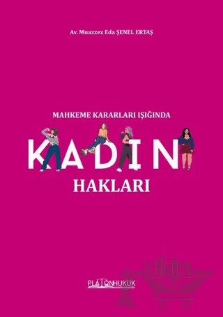 Mahkeme Kararları Işığında Kadın Hakları – Şenel Ertaş, Muazzez Eda – Platon Hukuk kitap kapağı