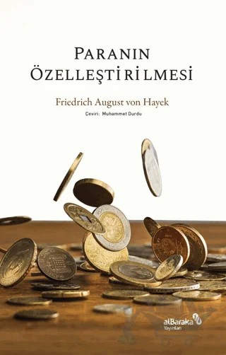 Paranın Özelleştirilmesi – Friedrich August von Hayek – Albaraka Yayınları kitap kapağı