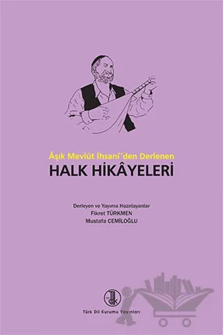 Aşık Mevlüt İhsani’den Derlenen Halk Hikayeleri – Fikret Türkmen, Mustafa Cemiloğlu – Türk Dil Kurumu Yayınları kitap kapağı