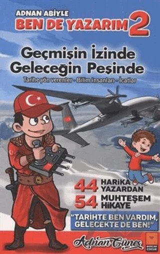 Adnan Abiyle Ben de Yazarım 2 - Geçmişin İzinde Geleceğin Peşinde – Adnan Güneş – Mercan Çocuk Yayınları kitap kapağı