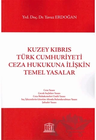 Kuzey Kıbrıs Türk Cumhuriyeti Ceza Hukukuna İlişkin Temel Yasalar – Yavuz Erdoğan – Legal Yayıncılık kitap kapağı