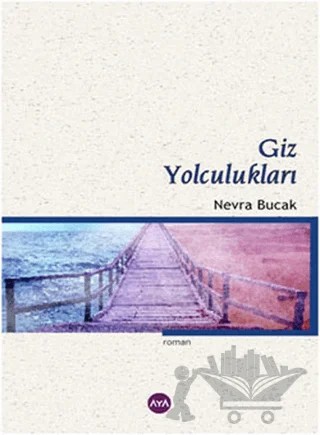 Giz Yolculukları – Nevra Bucak – Aya Kitap kitap kapağı