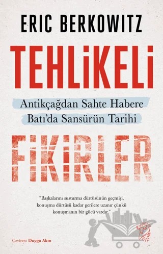 Tehlikeli Fikirler: Antikçağdan Sahte Habere Batı'da Sansürün Kısa Tarihi – Eric Berkowitz – Minotor Kitap kitap kapağı