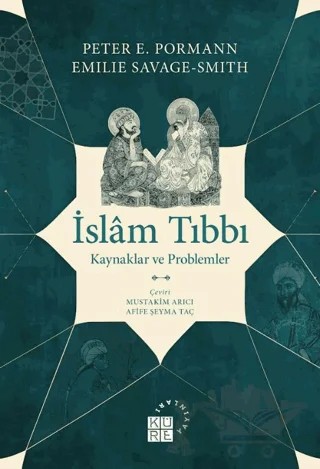 İslâm Tıbbı – Peter E. Pormann, Emilie Savage-Smith – Küre Yayınları kitap kapağı