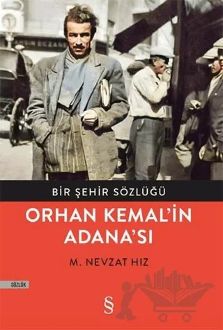 Bir Şehir Sözlüğü - Orhan Kemal’in Adana’sı – M. Nevzat Hız – Everest Yayınları kitap kapağı
