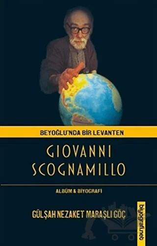 Beyoğlu'nda Bir Levanten Giovanni Scognamillo – Gülşah Nezaket Maraşlı – Biyografi Net İletişim ve Yayın kitap kapağı