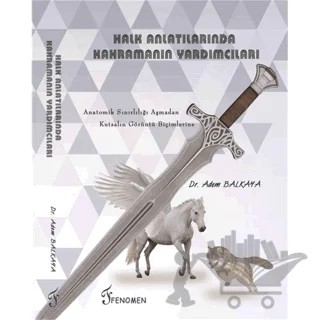 Halk Anlatılarında Kahramanın Yardımcıları – Adem Balkaya – Fenomen Yayıncılık kitap kapağı