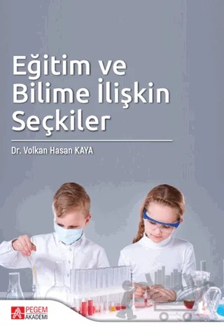 Eğitim ve Bilime İlişkin Seçkiler – Volkan Hasan Kaya – Pegem Akademi Yayıncılık kitap kapağı
