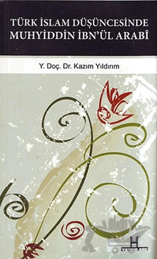 Türk İslam Düşüncesinde Muhyiddin İbn’ül Arabi – Kazım Yıldırım – H Yayınları kitap kapağı