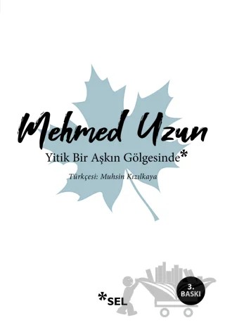 Yitik Bir Aşkın Gölgesinde – Mehmed Uzun – Sel Yayıncılık kitap kapağı