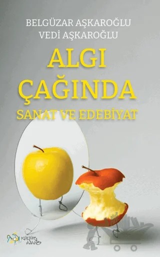 Algı Çağında Sanat ve Edebiyat – Belgüzar Aşkaroğlu, Vedi Aşkaroğlu – Kültür Ajans Yayınları kitap kapağı
