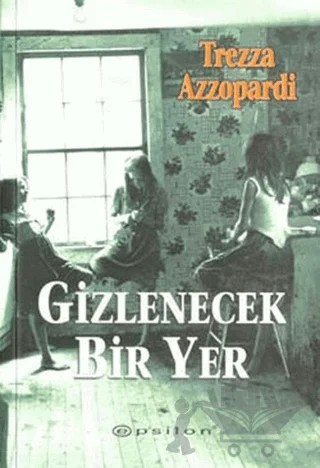 Gizlenecek Bir Yer – Trezza Azzopardi – Epsilon Yayınevi kitap kapağı