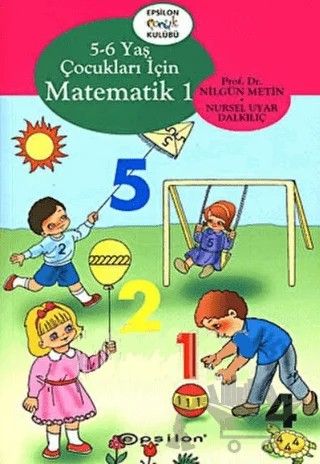 5 -6 Yaş Çocuklar İçin Matematik – Nilgün Metin – Epsilon Yayınevi kitap kapağı
