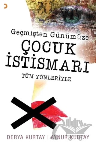 Geçmişten Günümüze Çocuk İstismarı Tüm Yönleriyle – Aynur Kurtay, Derya Kurtay – Cinius Yayınları kitap kapağı