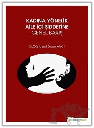 Kadına Yönelik Aile İçi Şiddetine Genel Bakış – Sezer Avcı – Hiperlink Yayınları kitap kapağı