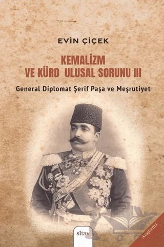 Kemalizm ve Kürd Ulusal Sorunu 3 - General Diplomat Şerif Paşa ve Meşrutiyet – Evin Çiçek – Sitav Yayınevi kitap kapağı