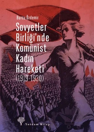 Sovyetler Birliği’nde Komünist Kadın Hareketi (1919-1930) – Burcu Özdemir – Yordam Kitap kitap kapağı