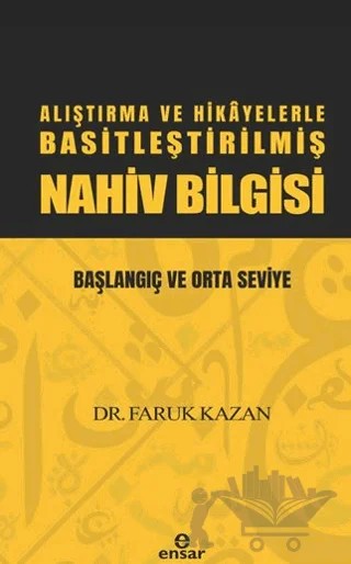 Alıştırma ve Hikayelerle Basitleştirilmiş Nahiv Bilgisi – Faruk Kazan – Ensar Neşriyat kitap kapağı