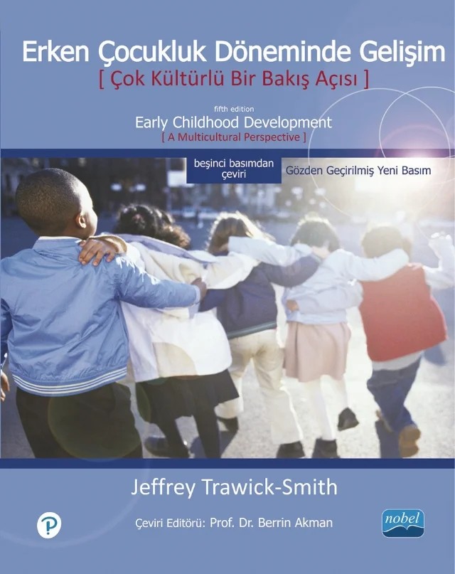 ERKEN ÇOCUKLUK DÖNEMİNDE GELİŞİM - Çok Kültürlü Bir Bakış Açısı / Early Childhood Development A Multicultural Perspective – Jeffrey Trawick Smith – Nobel Akademik Yayıncılık kitap kapağı
