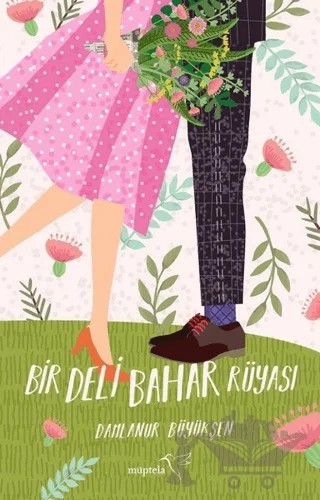 Bir Deli Bahar Rüyası – Damlanur Büyükşen – Müptela Yayınları kitap kapağı