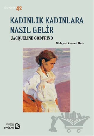 Kadınlık Kadınlara Nasıl Gelir – Jacqueline Godfrind – Bağlam Yayınları kitap kapağı