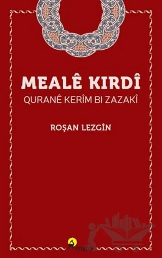 Mealê Kirdî Quranê Kerîm Bi Zazakî – Roşan Lezgîn – Roşna Yayınları kitap kapağı