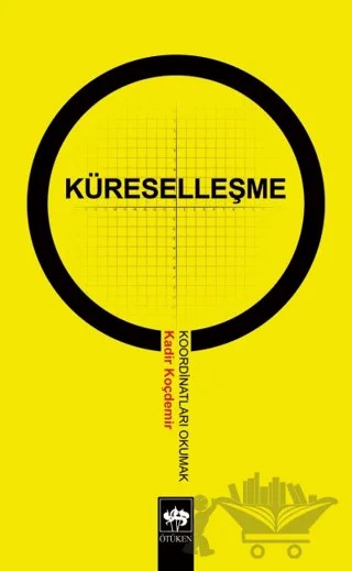 Küreselleşme Koordinatları Okumak – Kadir Koçdemir – Ötüken Neşriyat kitap kapağı