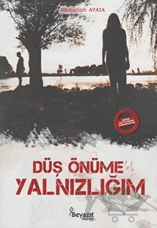 Düş Önüme Yalnızlığım – Abdullah Ayata – Beyazıt Yayınevi kitap kapağı