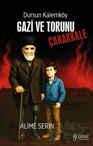 Dursun Kalemköy Gazi ve Torunu - Çanakkale – Alime Serin – Deniz Yayınevi kitap kapağı