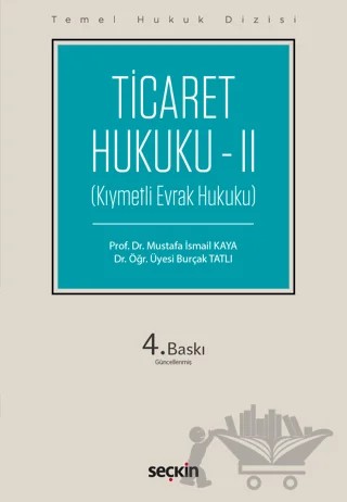 Ticaret Hukuku – II (THD) – Burçak Tatlı, Mustafa İsmail Kaya – Seçkin Yayıncılık kitap kapağı