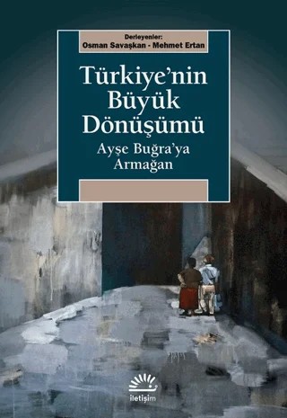 Türkiye'nin Büyük Dönüşümü – Mehmet Ertan, Osman Savaşkan – İletişim Yayınevi kitap kapağı