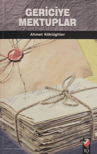 Gericiye Mektuplar – Ahmet Köklügiller – IQ Kültür Sanat Yayıncılık kitap kapağı