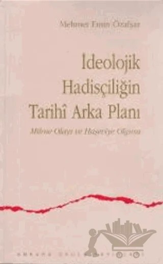 İdeolojik Hadisçiliğin Tarihi Arka Planı – Mehmet Emin Özafşar – Ankara Okulu Yayınları kitap kapağı