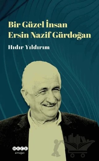 Bir Güzel İnsan Ersin Nazif Gürdoğan – Hıdır Yıldırım – Hece Yayınları kitap kapağı