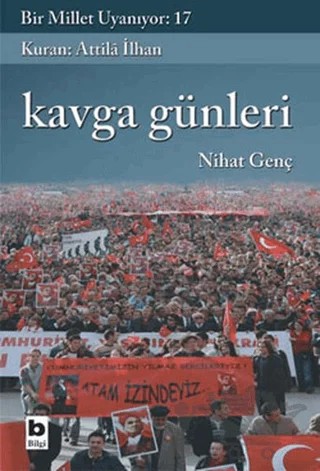 Kavga Günleri Bir Millet Uyanıyor: 17 – Nihat Genç – Bilgi Yayınevi kitap kapağı