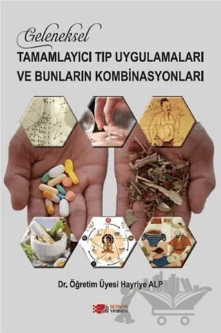 Geleneksel Tamamlayıcı Tıp Uygulamaları ve Bunların Kombinasyonları – Hayriye Alp – Berikan Yayınevi kitap kapağı