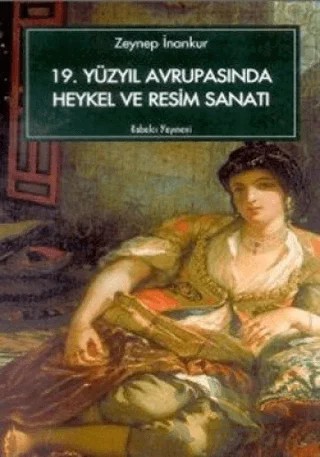 19. Yüzyıl Avrupasında Heykel ve Resim Sanatı – Zeynep İnankur – Kabalcı Yayınevi kitap kapağı