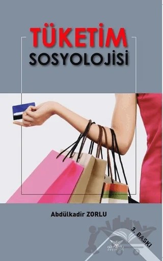 Tüketim Sosyolojisi – Abdülkadir Zorlu – Altınordu Yayınları kitap kapağı