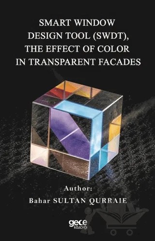 Smart Window Design Tool (SWDT), The Effect Of Color In Transparent Facades – Bahar Sultan Qurraie – Gece Kitaplığı kitap kapağı