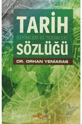 Tarih Deyimleri ve Terimleri Sözlüğü – Orhan Yeniaras – Akçağ Yayınları kitap kapağı