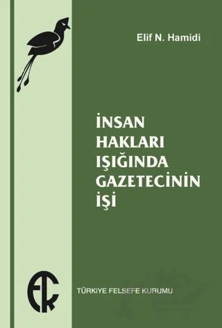 İnsan Hakları Işığında Gazetecinin İşi – Elif N. Hamidi – Türkiye Felsefe Kurumu kitap kapağı