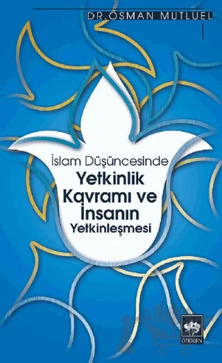 İslam Düşüncesinde Yetkinlik Kavramı ve İnsanın Yetkinleşmesi – Osman Mutluel – Ötüken Neşriyat kitap kapağı