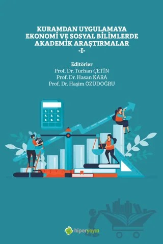 Kuramdan Uygulamaya Ekonomi ve Sosyal Bilimlerde Akademik Araştırmalar - 1 – Turhan Çetin, Hasan Kara, Haşim Özüdoğru – Hiperlink Yayınları kitap kapağı