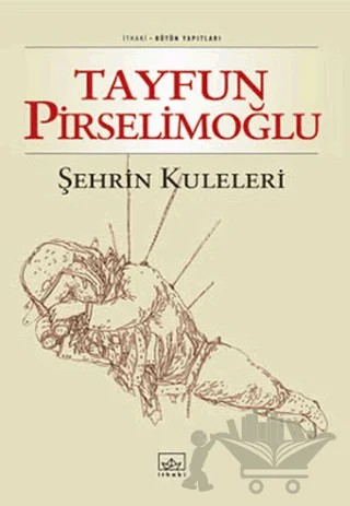 Şehrin Kuleleri – Tayfun Pirselimoğlu – İthaki Yayınları kitap kapağı