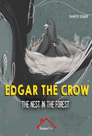 Edgar The Crow - The Nest In The Forest – Fahriye Sümer – Kırmızı Çatı Yayınları kitap kapağı