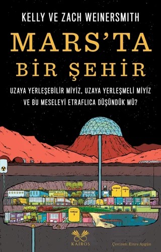 Mars'ta Bir Şehir – Kelly Weinersmith, Zach Weinersmith – Kairos Kitap kitap kapağı