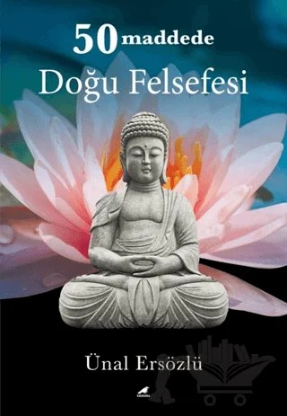 50 Maddede Doğu Felsefesi – Ünal Ersözlü – Kara Karga Yayınları kitap kapağı