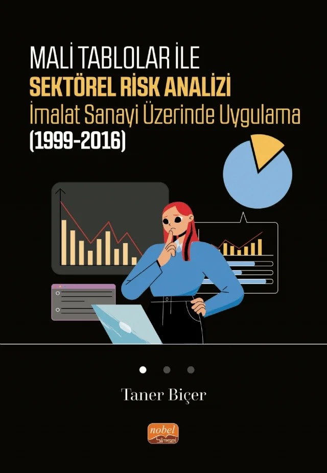 Mali Tablolar ile Sektörel Risk Analizi İmalat Sanayi Üzerinde Uygulama (1999-2016) – Taner Biçer – Nobel Bilimsel Eserler kitap kapağı
