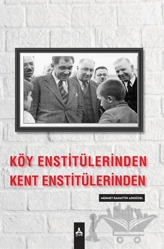 Köy Enstitülerinden Kent Enstitülerine – Mehmet Bahattin Adıgüzel – Sonçağ Yayınları kitap kapağı