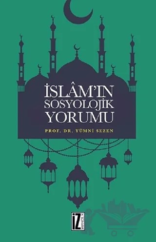 İslam’ın Sosyolojik Yorumu – Yümni Sezen – İz Yayıncılık kitap kapağı
